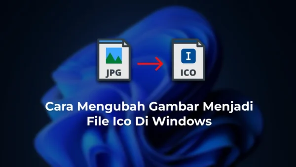 Cara Mengubah Gambar Menjadi File Ico Di Windows