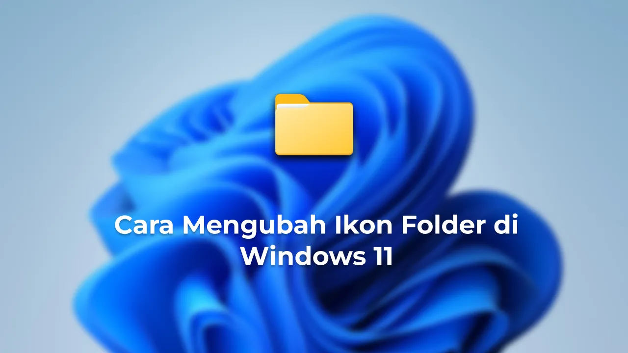 Cara Mengubah Ikon Folder di Windows 11