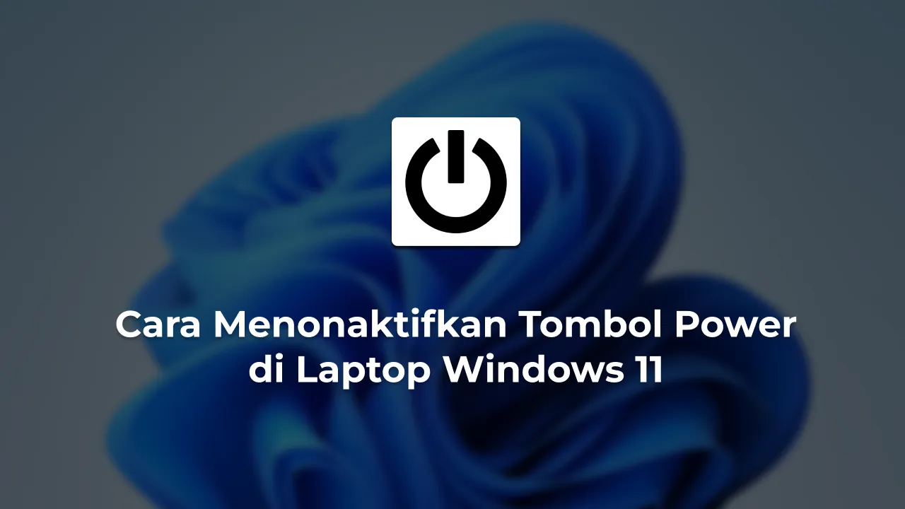 Cara Menonaktifkan Tombol Power di Laptop Windows 11